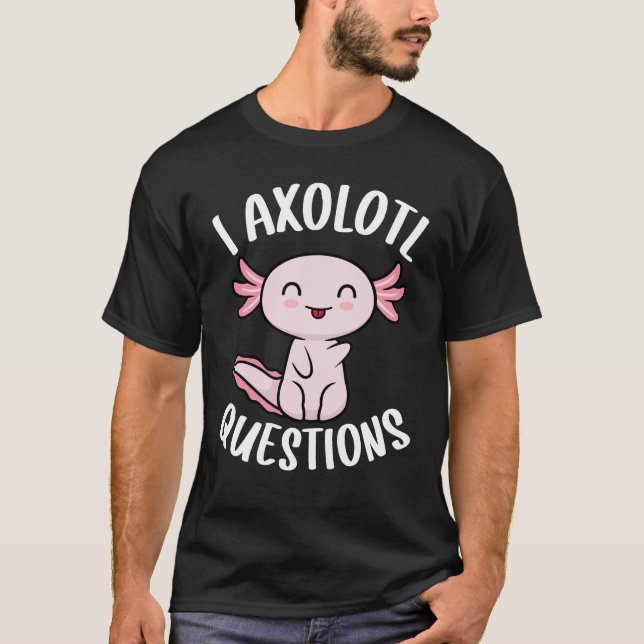 Camiseta I Axolotl Questions Shirt Kids Cute Funny Axolotls (Anverso)