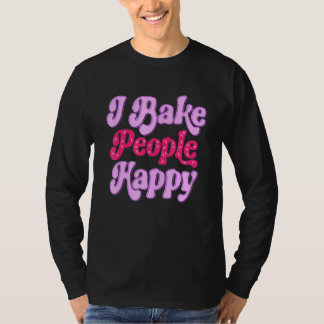 Camiseta I Bake People Happy for Cake Cupcake Baker Men Wom