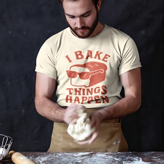 Camiseta I Bake Things Happen Funny Baker T-Shirt for Chefs (Subido por el creador)