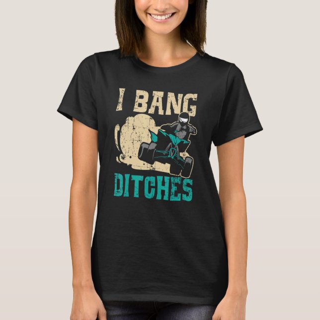 Camiseta I Bang Ditches ATV Rider Quad Bike OfFrofroid Mudd (Anverso)