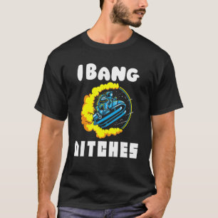 Camiseta I Bang Ditches Funny Astrosalto Snomobobturando Pa
