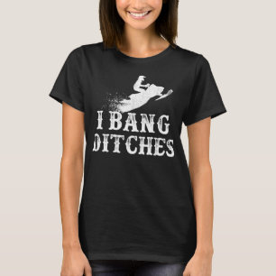 Camiseta I Bang Ditches Funny Snowmobile Men Snowmobi