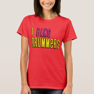 Camiseta I Bang Drummers T-Shirt