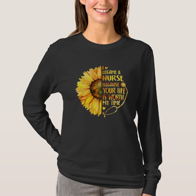 Camiseta I Became a Nurse Because Your Life is Worth My Tim (Anverso)