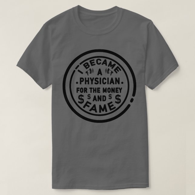 Camiseta I Became A Physician For The Money And Fame 2 (Diseño del anverso)