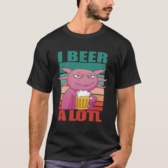 Camiseta I Beer a lotl   Drinking Axolotl  2 (Anverso)