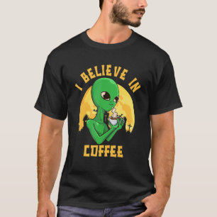 Camiseta I Believe in Coffee Alien for Coffee