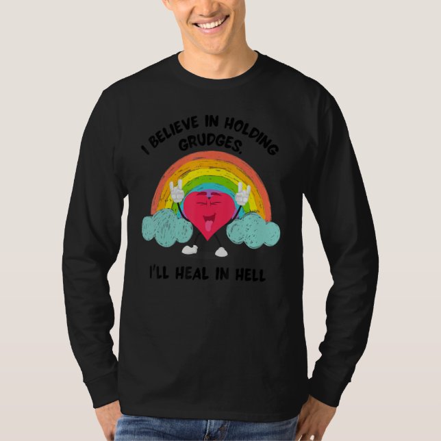 Camiseta I Believe In Holding Grudges I ll Heal In Hell Hea (Anverso)