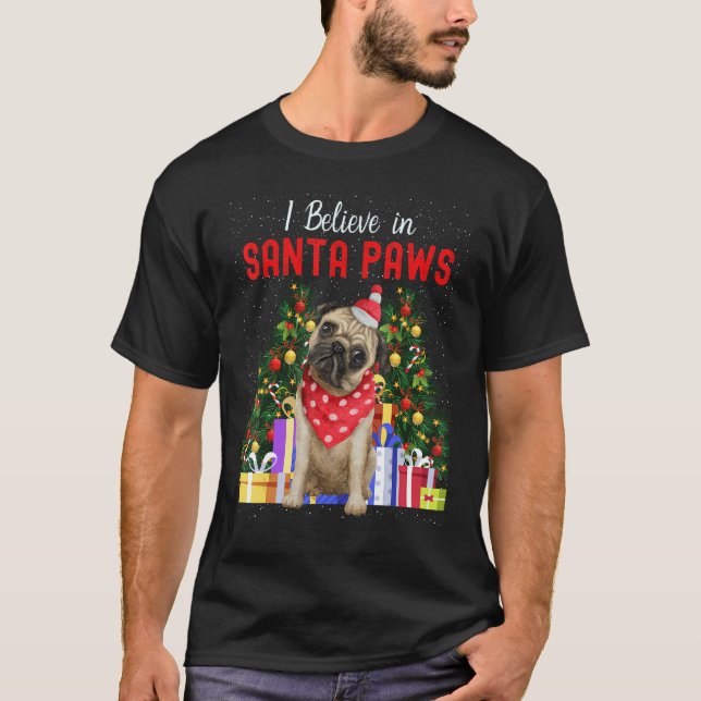 Camiseta I Believe In Santa Paws   Pug     Cute Christmas P (Anverso)
