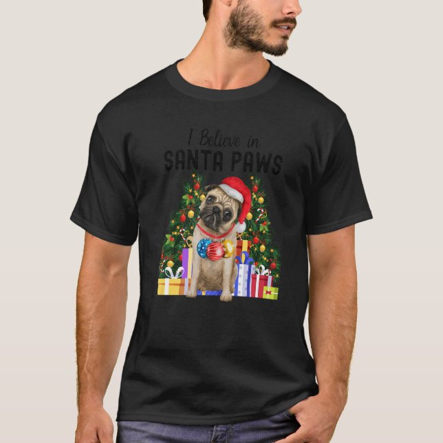 Camiseta I Believe In Santa Paws  Pug   Cute Christmas Pug  (Anverso)