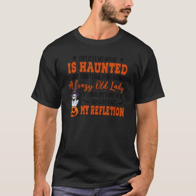 Camiseta I Believe My House Is Haunted Every Time I Look In (Anverso)