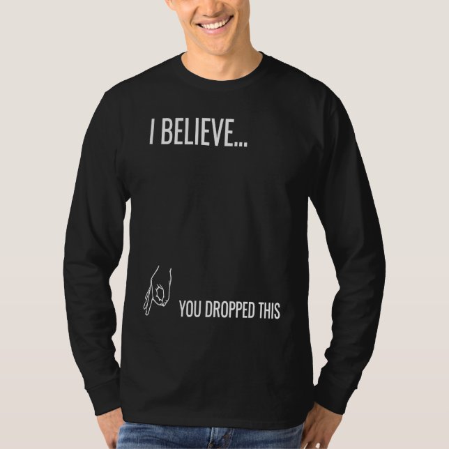 Camiseta I Believe You Dropped This (Anverso)
