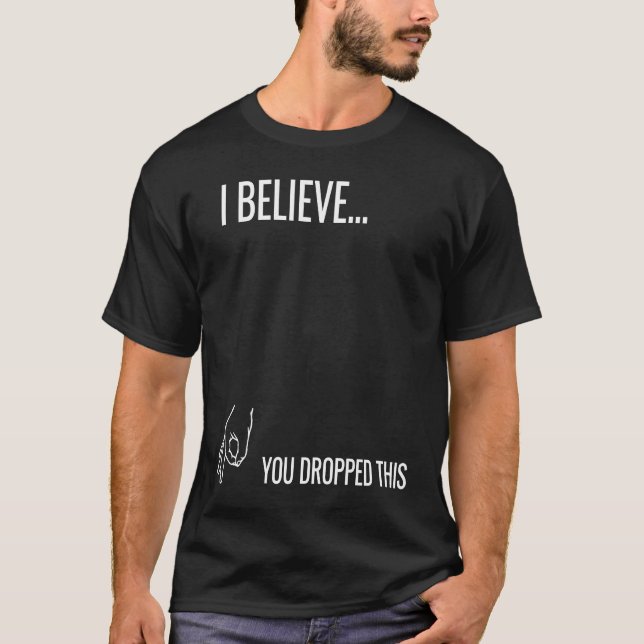 Camiseta I Believe You Dropped This (Anverso)