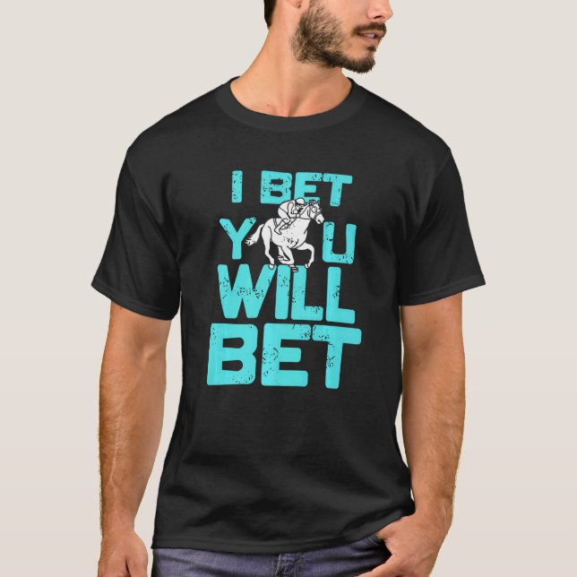 Camiseta I Bet You Will Bet  Horse Racing Retro  Present (Anverso)