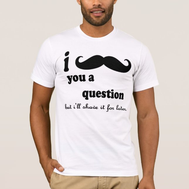 Camiseta I bigote usted pregunta de A (Anverso)
