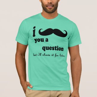 Camiseta I bigote usted pregunta de A