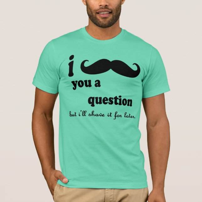 Camiseta I bigote usted pregunta de A (Anverso)