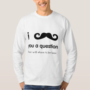 Camiseta I bigote usted una manga larga de la pregunta