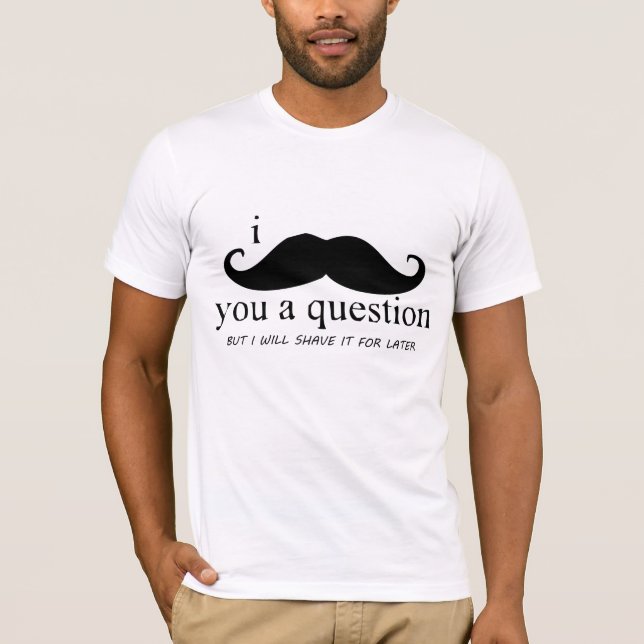 Camiseta I bigote usted una pregunta (Anverso)