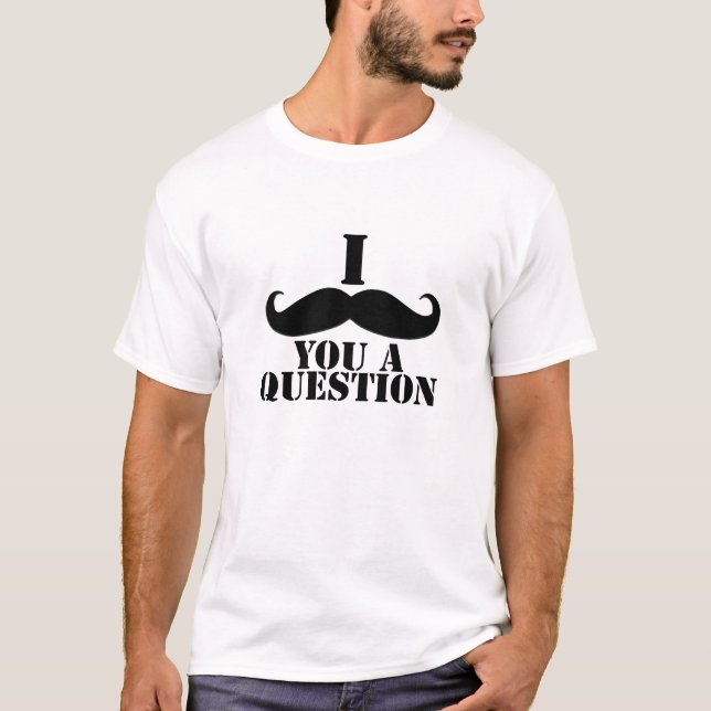 Camiseta I bigote usted una pregunta (Anverso)