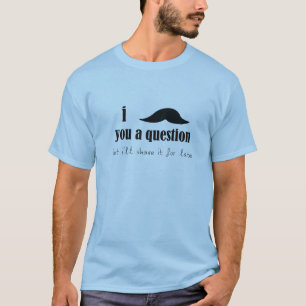 Camiseta I bigote usted una pregunta