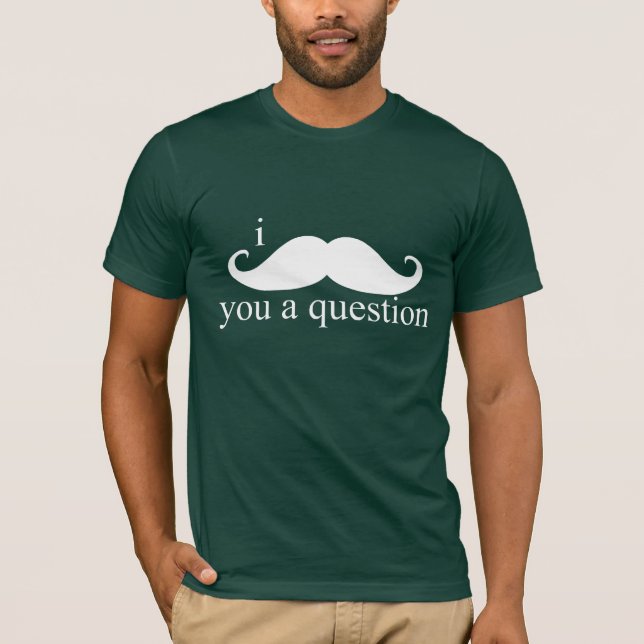 Camiseta I bigote usted una pregunta (Anverso)