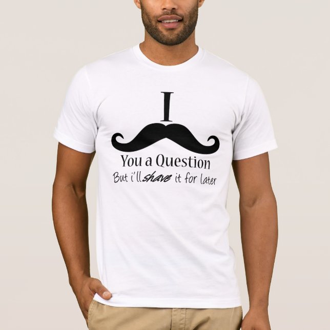 Camiseta I bigote usted una pregunta (Anverso)