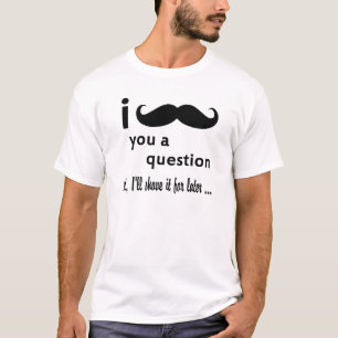 Camiseta I bigote usted una pregunta
