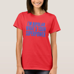 CAMISETA *I BIPOLAR CUÁL ES SU SUPERPOTENCIA