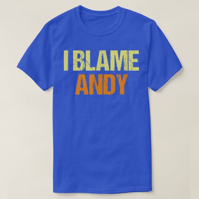 Camiseta I Blame Andy Funny Friends Humor Buddy Know It All (Diseño del anverso)