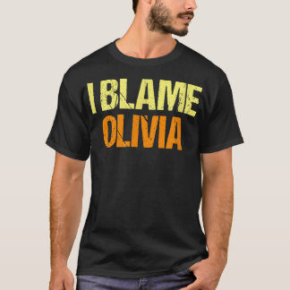 Camiseta I Blame Olivia Funny Friends Humor Buddy Know It A