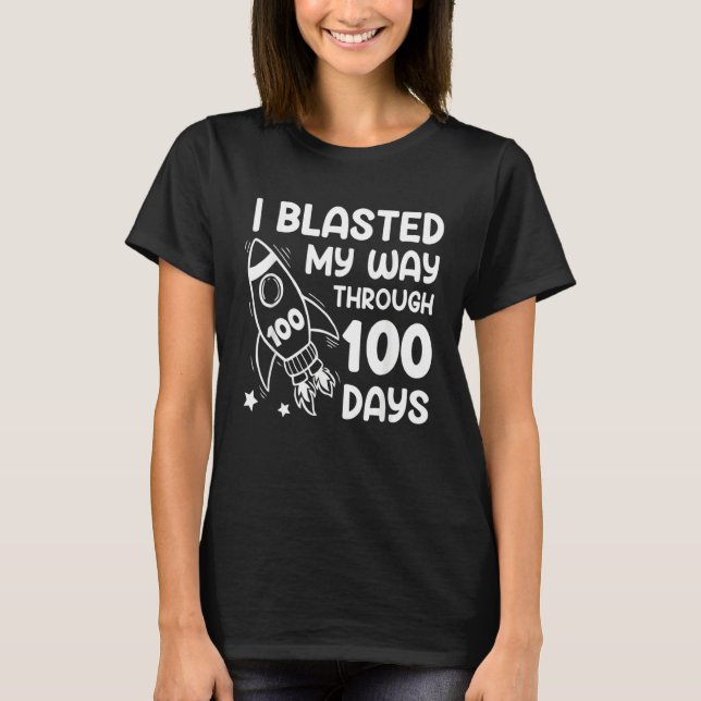 Camiseta I Blasted My Way Through 100 Days Of School Spaces (Anverso)