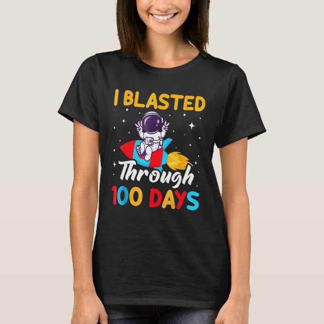Camiseta I Blasted Through 100 Days - 100th Day Of School S (Anverso)