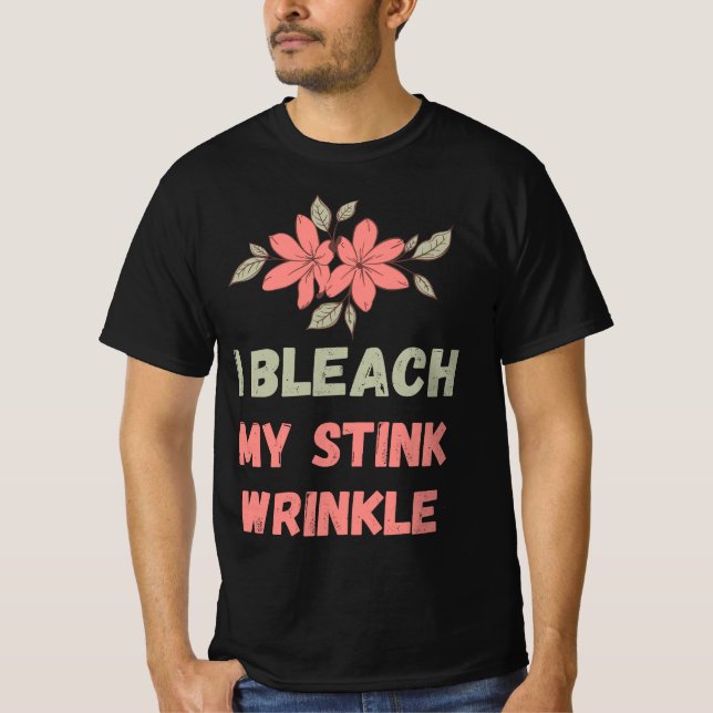 Camiseta I Bleach My Stink Wrinkle (Anverso)