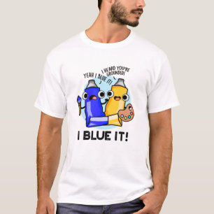 Camiseta I Blue It Funny Artists Paint Pun