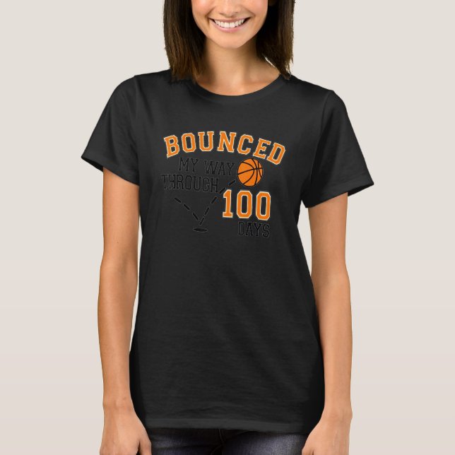 Camiseta I Bounced My Way Through 100 Days Basketball Playe (Anverso)