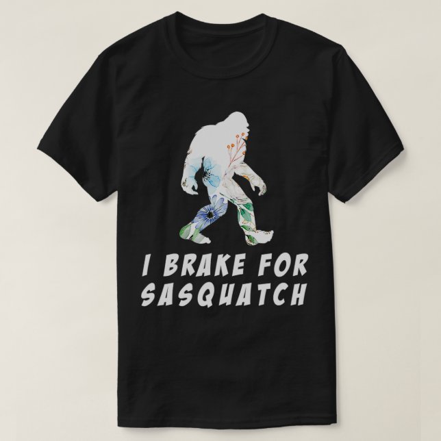 Camiseta I Brake For Sasquatch  (Diseño del anverso)