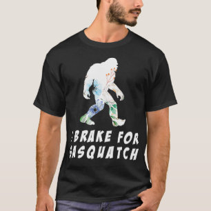 Camiseta I Brake For Sasquatch 