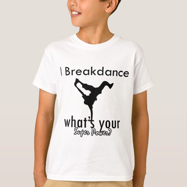 Camiseta I Breakdance cuál es su superpoder (Anverso)