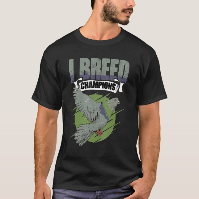 Camiseta I Breed Champions Pigeon Bird Racing Watching Bird (Anverso)
