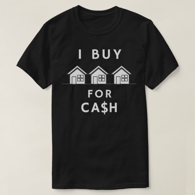 CAMISETA I BUY HOUSES FOR CASH REAL ESTATE INVESTOR  (Diseño del anverso)