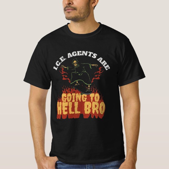 Camiseta I.C.E. Agents Are Going To Hell Bro (Anverso)