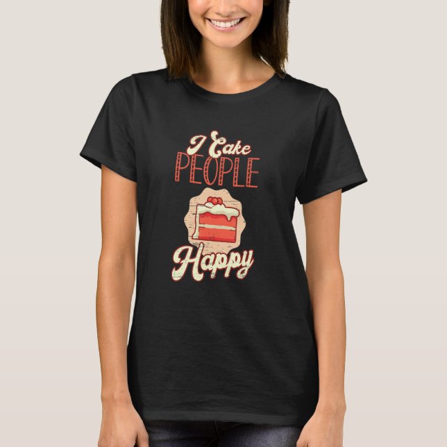 Camiseta I Cake People Happy Recipe Ingredients Pastry Chef (Anverso)