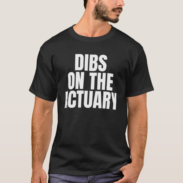 Camiseta I Call Dibs on the Actuary Job Career Work (Anverso)