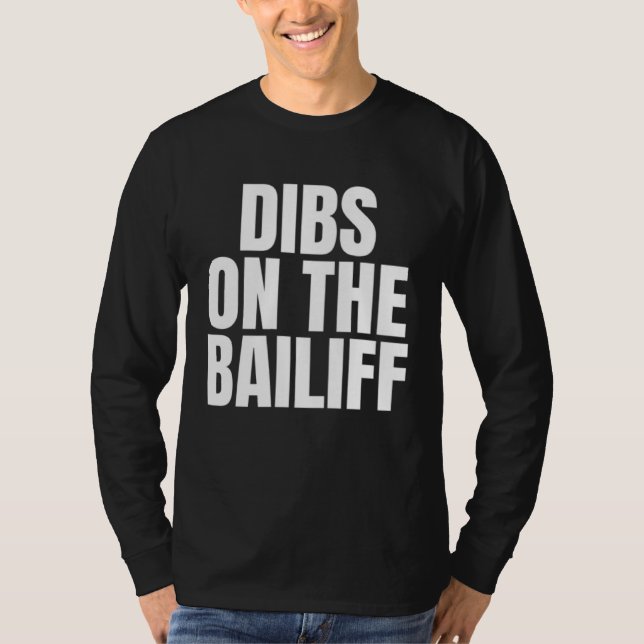 Camiseta I Call Dibs on the Bailiff Job Career Work (Anverso)