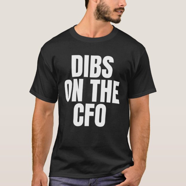 Camiseta I Call Dibs on the CFO Job Career Work (Anverso)