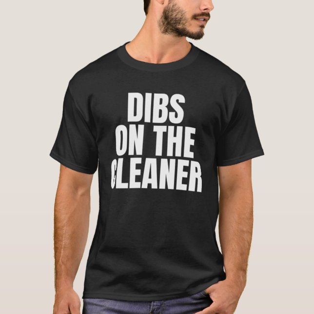 Camiseta I Call Dibs on the Cleaner Job Career Work (Anverso)
