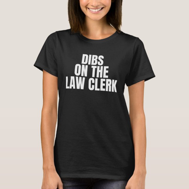 Camiseta I Call Dibs on the Law Clerk Job Career Work (Anverso)