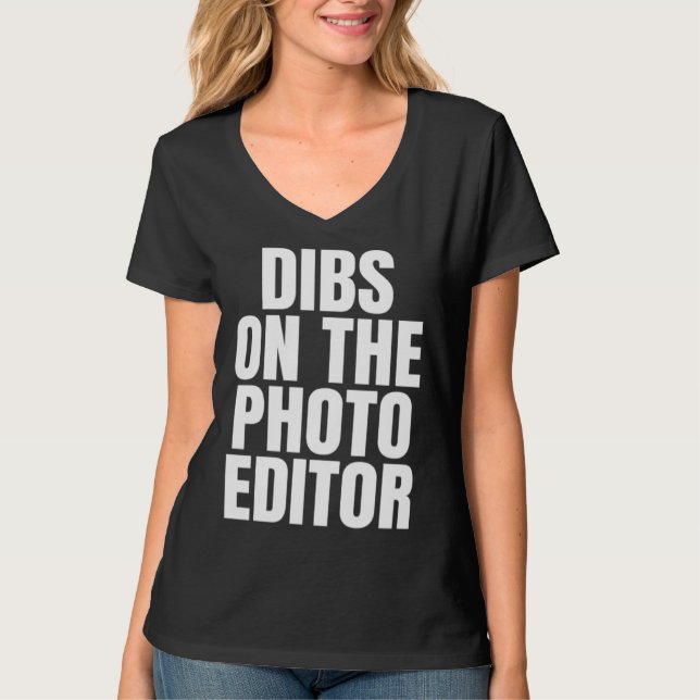Camiseta I Call Dibs on the Photo Editor Job Career Work (Anverso)