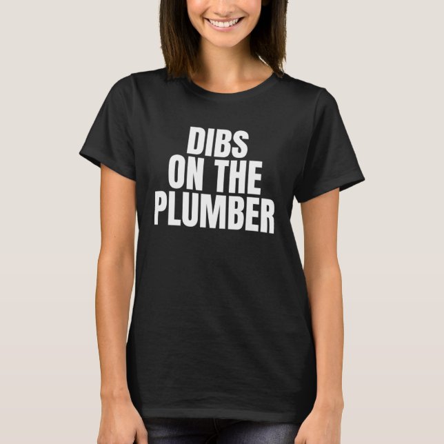 Camiseta I Call Dibs on the Plumber Job Career Work (Anverso)